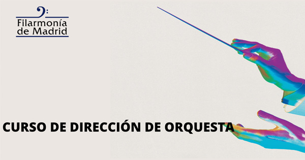 Orquesta Filarmonía de Madrid. Curso Dirección de Orquesta (Edición II).