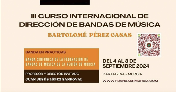 III Curso Internacional de Dirección de Bandas de Música 2024 “Bartolomé Pérez Casas”.