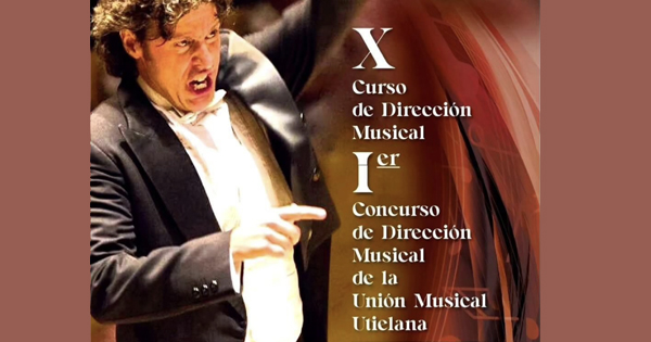 X Curso de Dirección Musical y I Concurso de Dirección Musical de la Unión Musical Utielana.